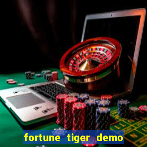 fortune tiger demo aposta de 500